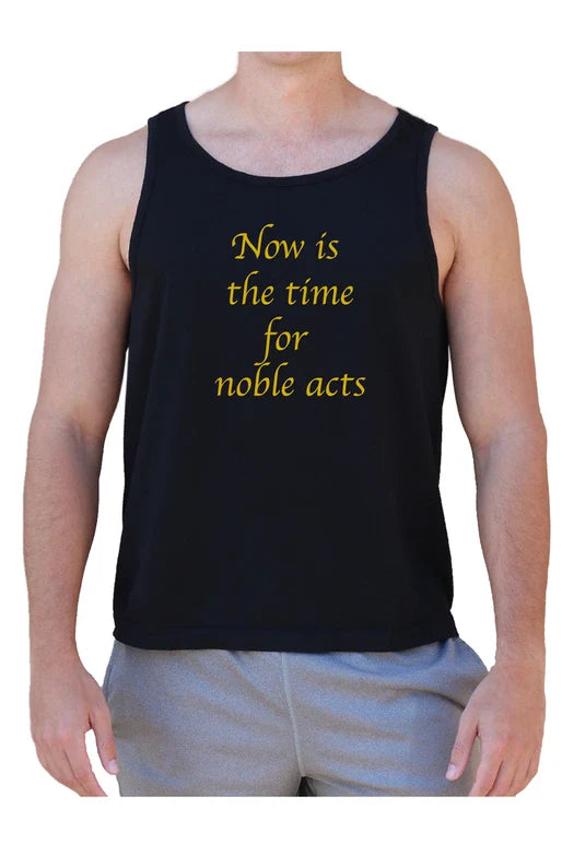 Now Is the Time for Noble Acts Tank Top